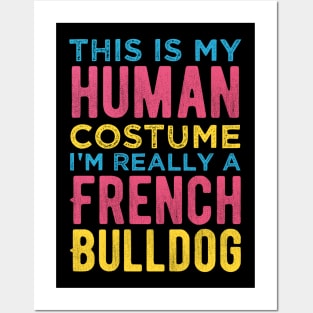 This Is My Human Costume I'm Really A French Bulldog Funny Posters and Art